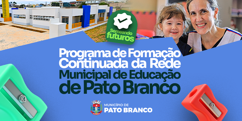 Prefeitura de Pato Branco realiza o lançamento do Programa de Formação Continuada da Rede Municipal de Educação